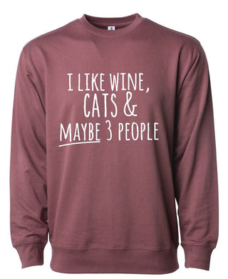 Copy of "I like wine, cats & MAYBE 3 people" Sweatshirt - Just Believe Boutique