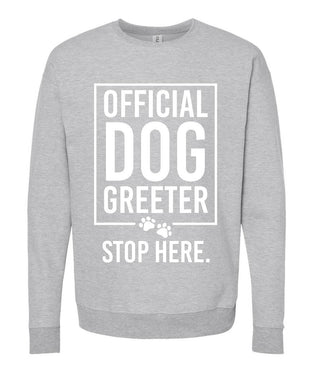 Official Dog Greeter (Sweatshirt) - Just Believe Boutique