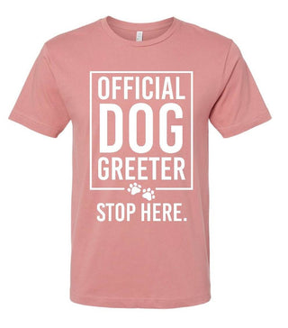 Official Dog Greeter (T-shirt) - Just Believe Boutique