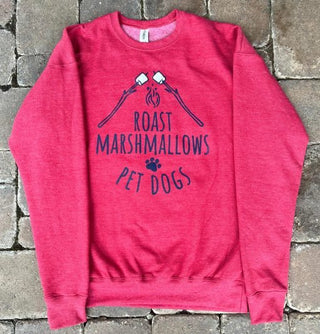 "Roast Marshmallows, Pet Dogs" Sweatshirt - Just Believe Boutique