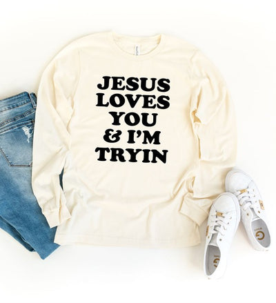 Jesus Loves You and Im Tryin Crew LS Tee