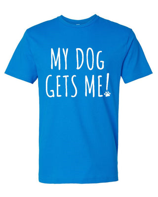 Cobalt blue My Dog Gets Me! Tee with white text and paw print