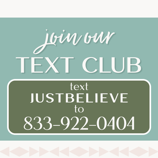 Join Our Text Club. Text JUSTBELIEVE to 833-922-0404