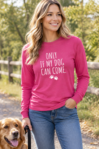 Woman wearing the berry Only If My Dog Can Come long sleeve tee