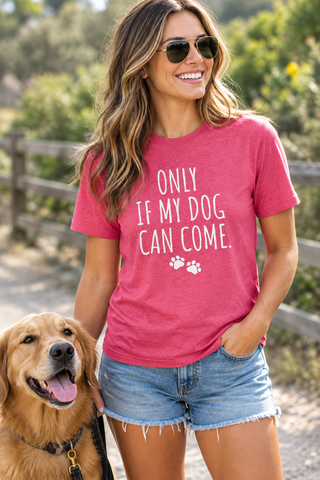Woman wearing the hot pink Only If My Dog Can Come Tee